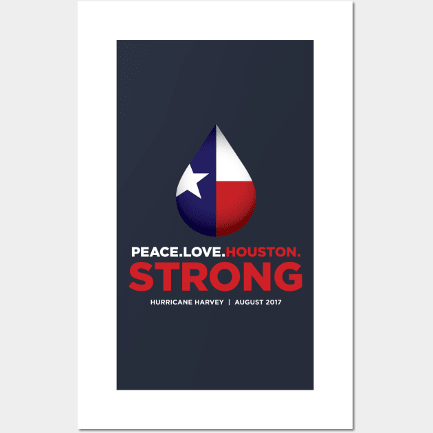 Peace Love Houston Strong - Hurricane Harvey Wall Art by e2productions